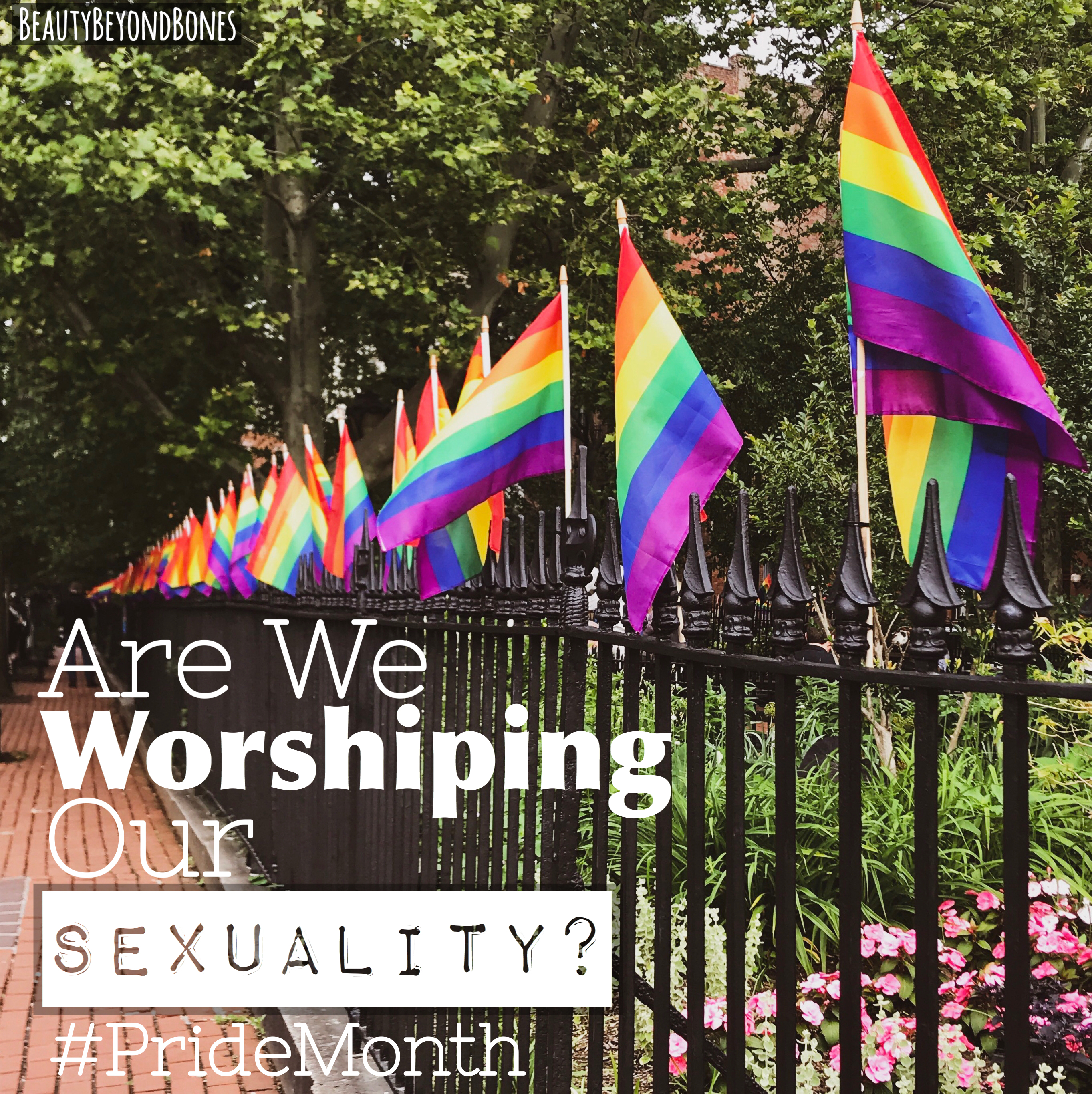 Are We Worshiping Our Sexuality? #PrideMonth